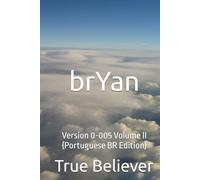 brYan: Version 0-005 Volume II {Portuguese BR Edition} (The Book of brYan {Portuguese})