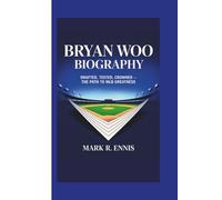 BRYAN WOO BIOGRAPHY: Drafted, Tested, Crowned - The Path to MLB Greatness