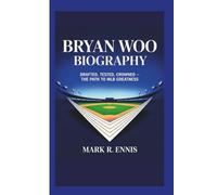 BRYAN WOO BIOGRAPHY: Drafted, Tested, Crowned - The Path to MLB Greatness