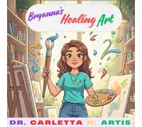 Bryanna's Healing Art (Designed to Shine! Series)