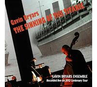 Bryars,Gavin-Ensemble- - Gavin Bryars: The Sinking of the Titanic (Recorded live on 2012 centenary tour)