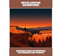 Bryce Canyon Adventures: Unforgettable Experiences For Families And Couples