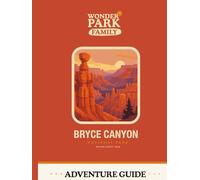 Bryce Canyon National Park Adventure Guide