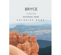Bryce Canyon National Park Coloring Book: A Detailed Collection of Wildlife, Plants, and Mountain Scenery (World National Parks Coloring Series)
