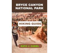 BRYCE CANYON NATIONAL PARK HIKING GUIDE (Footsteps Through Nature)
