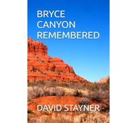 BRYCE CANYON REMEMBERED (National Parks Remembered)