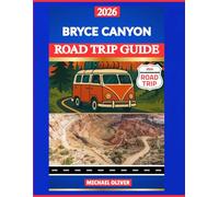 BRYCE CANYON ROAD TRIP GUIDE 2026: SCENIC OVERLOOKS, HOODOO TRAILS & DRIVING ITINERARIES