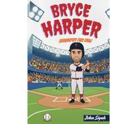 BRYCE HARPER BIOGRAPHY FOR KIDS: An Inspiring Story of a Fearless Baseball Star from Sandlot Swings to MLB Stardom (Inspirational Sports Books for Young Readers)