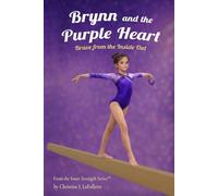 Brynn and the Purple Heart: Brave from the Inside Out (Inner Strength Series)