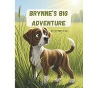 Brynne's Brave Heart: A Tale of Paws and Promises: Discover the Heartwarming Journey of a Little Dog with a Big Spirit!