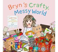 Bryn's Crafty, Messy World (Tales from Grandma’s Heart)