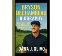 Bryson Dechambeau Biography.: The Analytical Athlete Who Changed Golf.
