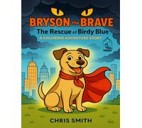 Bryson the Brave: The Rescue of Birdy Blue