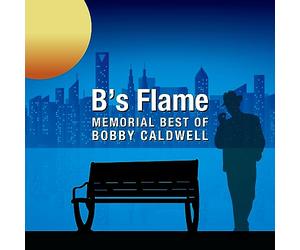 B's Flame -Memorial Best Of Bobby Caldwell - Remastered SHM-CD