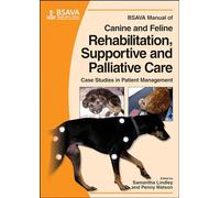 BSAVA Manual of Canine and Feline Rehabilitation, Supportive and Palliative Care: Case Studies in Patient Management (BSAVA British Small Animal Veterinary Association)