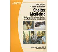 BSAVA Manual of Canine and Feline Shelter Medicine: Principles of Health and Welfare in a Multi-animal Environment (BSAVA British Small Animal Veterinary Association)