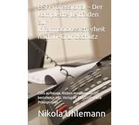BSI Professional - Der komplette Leitfaden zur Informationssicherheit nach IT-Grundschutz: ISMS aufbauen, Risiken managen, Audits bestehen - inkl. Vorlagen, Checklisten und Praxisprojekt