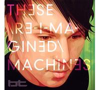 Bt - These Re-Imagined Machine