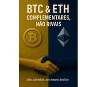 Btc & Eth Complementares Não Rivais (ebook)