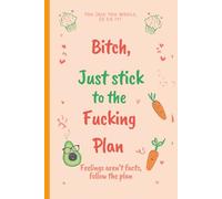 Btch, Just Stick to the Fcking Plan: Funny Food Journal & Meal Tracker, 6x9, 120 Pages - Cute Avocado & Carrot Cover for Diet, Fitness & Weight Loss Goals