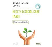 BTEC Level 3 National in Health and Social Care (AAQ) Revision Guide