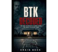 BTK Decoded: The Dark Psychology of Dennis Rader - The Serial Killer Next Door (DECODED by Craig Beck)