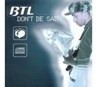BTL - BTL - Don´t Be Sad