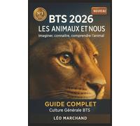 BTS 2026 - Les animaux et nous: Imaginer, connaître, comprendre l'animal : le guide ultra-complet, fun et méthodo pour briller à l'épreuve de culture générale
