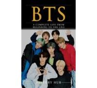 Bts: A Complete Life From Beginning To The End (ebook)