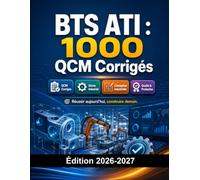 BTS ATI : 1000 QCM Corrigés: Préparation BTS Assistance Technique d'Ingénieur | Génie Industriel, Conception, Qualité et Production