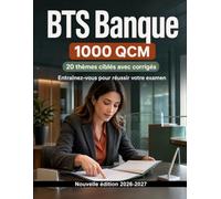 BTS Banque : 1000 QCM Corrigés: Révision ciblée : comptes bancaires, moyens de paiement, épargne, crédit et connaissance client pour maîtriser le programme