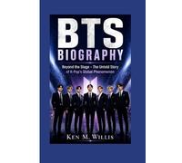 BTS BIOGRAPHY: Beyond the Stage - The Untold Story of K-Pop’s Global Phenomenon