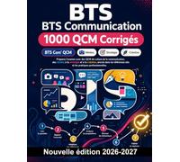 BTS Communication : 1000 QCM Corrigés: Stratégie de présence digitale, gestion de projet événementiel, cadre juridique et rédaction professionnelle pour réussir vos épreuves