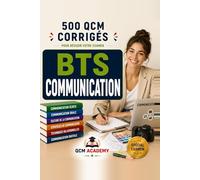 BTS Communication: 500 QCM Corrigés | Cahier d'entraînement pour réussir l'examen en autonomie | Stratégie, conseil, création, médias, digital, réseaux sociaux | Annales et révision