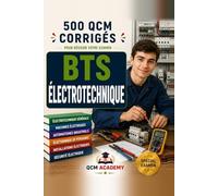 BTS Électrotechnique: 500 QCM Corrigés | Référentiel rénové 2025 | Cahier d'entraînement pour réussir l'examen en autonomie | Machines, distribution, ... automatismes, énergie | Annales et révision