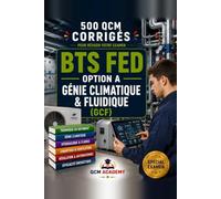 BTS FED Génie Climatique: 500 QCM Corrigés | Option A Génie Climatique et Fluidique | Cahier d'entraînement pour réussir l'examen en autonomie | ... sanitaire | Annales et révision