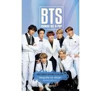 BTS. Iconos del K-pop (edición completamente revisada y actualizada): Biografía no oficial (Roca Infantil y Juvenil)