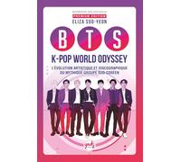 BTS K-POP WORLD ODYSSEY L’évolution artistique et discographique du mythique groupe sud-coréen: De simples Idols à légendes planétaires. L'histoire ... guide indispensable des fans ARMY (Artistes)