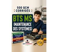 BTS Maintenance des Systèmes: 500 QCM Corrigés | BTS MS tronc commun et options | Cahier d'entraînement pour réussir l'examen en autonomie | ... GMAO, sécurité | Annales et révision