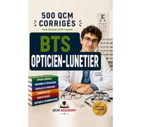 BTS Opticien-Lunetier: 500 QCM Corrigés | Référentiel rénové 2026 | Cahier d'entraînement pour réussir l'examen en autonomie | Optique, vision, ... contactologie, magasin | Annales et révision