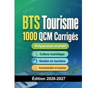 BTS Tourisme : 1000 QCM Corrigés: Préparation Examen BTS Tourisme | Culture Touristique, Gestion, Communication et Anglais Professionnel