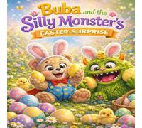 Buba and the Silly Monster’s Easter Surprise: A Funny Easter Story for Kids About Friendship, Chaos, and Lots of Giggles