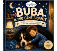 Buba, il mio cane gigante: Una dolce storia della buonanotte su amicizia, amore e coraggio