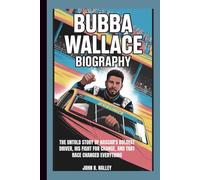 BUBBA WALLACE BIOGRAPHY: The Untold Story of NASCAR’s Boldest Driver, His Fight for Change, and the Race That Changed Everything