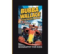BUBBA WALLACE: Driving Dreams Come True- Biography For Kids