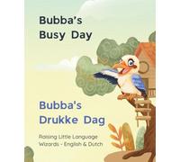 Bubba's Busy Day - Bubba's Drukke Dag: Raising Little Language Wizards - English & Dutch (Bubba's Busy Day - Ziggy & Bubba)