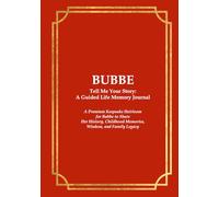 BUBBE Tell Me Your Story: A Guided Life Memory Journal: A Premium Keepsake Heirloom for Bubbe to Share Her History, Childhood Memories, Wisdom, and ... Journals for Grandparents and Loved Ones)