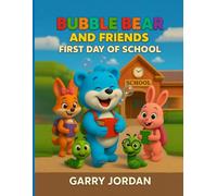 BUBBLE BEAR AND FRIENDS FIRST DAY OF SCHOOL