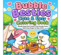 Bubble Besties Cute & Easy Coloring Book: Adorable Kawaii Duck Friends in Cozy Everyday Scenes | Bold & Easy Designs for Boys & Girls