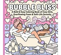 Bubble Bliss: A Bold & Easy Coloring Book of Cozy Girls, Overflowing Foam & Soft-Life Serenity